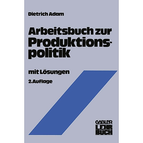 Arbeitsbuch zur Produktionspolitik, Dietrich Adam