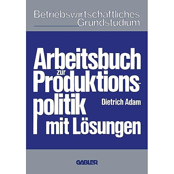 Arbeitsbuch zur Produktionspolitik, Dietrich Adam