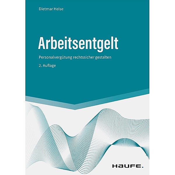 Arbeitsentgelt / Haufe Fachbuch, Dietmar Heise