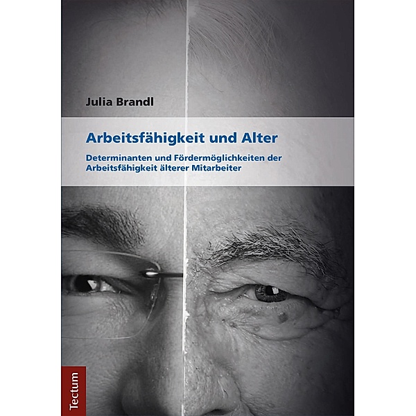 Arbeitsfähigkeit und Alter / Wissenschaftliche Beiträge aus dem Tectum-Verlag Bd.79, Julia Brandl