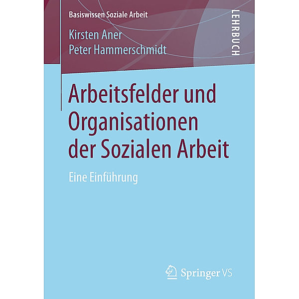 Arbeitsfelder und Organisationen der Sozialen Arbeit, Kirsten Aner, Peter Hammerschmidt