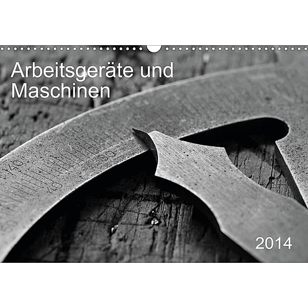 Arbeitsgeräte und Maschinen (Wandkalender 2014 DIN A4 quer), SchnelleWelten