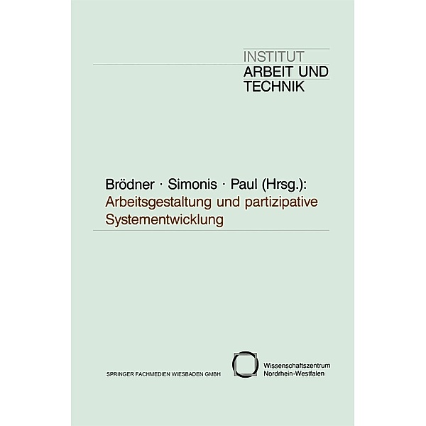 Arbeitsgestaltung und partizipative Systementwicklung / Schriften des Institut Arbeit und Technik Bd.4