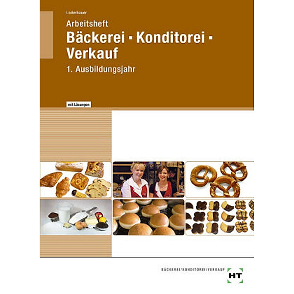 Arbeitsheft Bäckerei - Konditorei - Verkauf  mit eingetragenen Lösungen, Josef Loderbauer