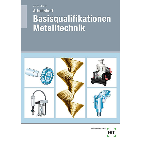 Arbeitsheft Basisqualifikationen Metalltechnik, Volker Lindner, Silke Blome