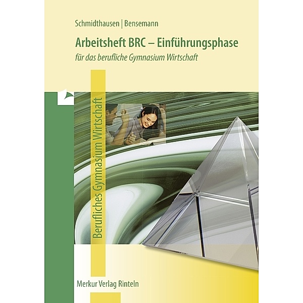 Arbeitsheft BRC - Einführungsphase für das berufliche Gymnasium Wirtschaft in Niedersachsen, Michael Schmidthausen, Elisabeth Bensemann