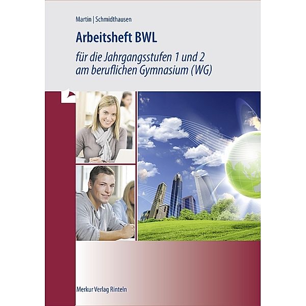 Arbeitsheft BWL für die Jahrgangsstufen 1 und 2 am beruflichen Gymnasium (WG), Michael Schmidthausen, Michael Martin