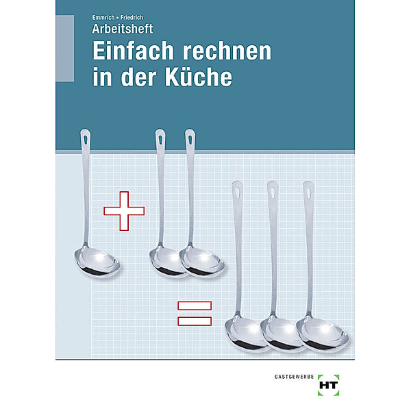 Arbeitsheft Einfach rechnen in der Küche, Gerlind Dr. Friedrich, Maritta Emmrich