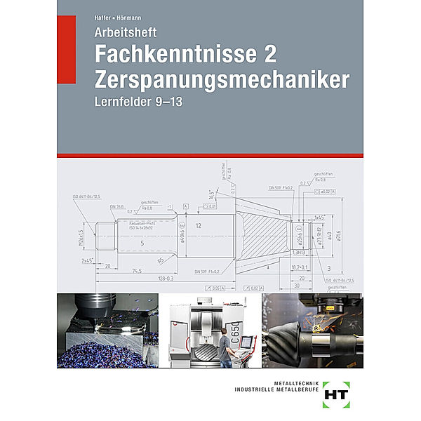 Arbeitsheft Fachkenntnisse 2 Zerspanungsmechaniker, Reiner Haffer, Robert Hönmann