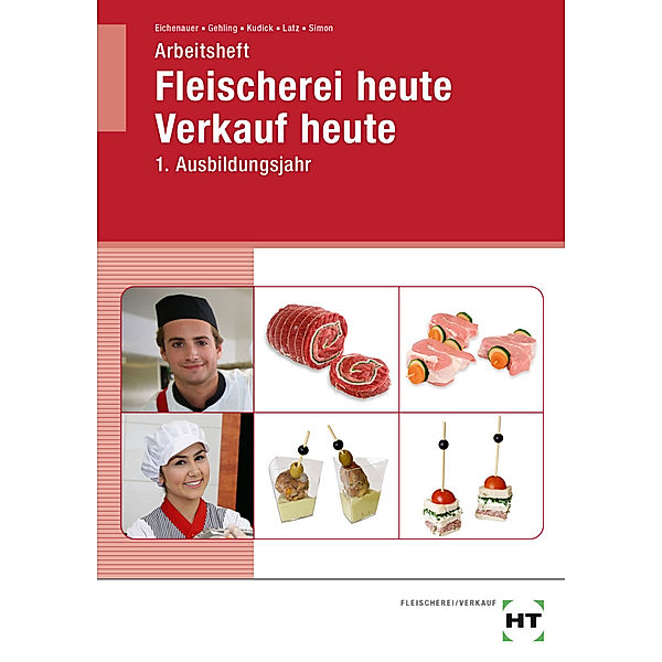 Arbeitsheft Fleischerei heute Verkauf heute, Gerhard Eichenauer, Johannes Gehling, Klaus-Dieter Kudick, Norbert Latz, Christina Simon