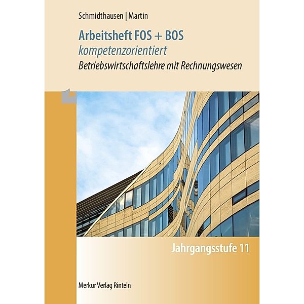 Arbeitsheft FOS + BOS kompetenzorientiert, Michael Schmidthausen, Michael Martin