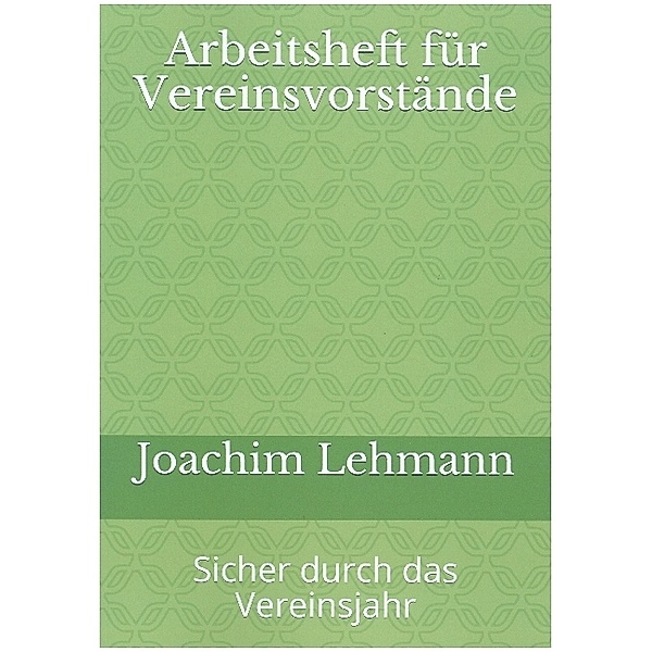 Arbeitsheft für Vereinsvorstände, Joachim Lehmann