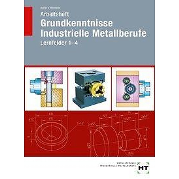 Arbeitsheft Grundkenntnisse Industrielle Metallberufe, Reiner Haffer, Robert Hönmann