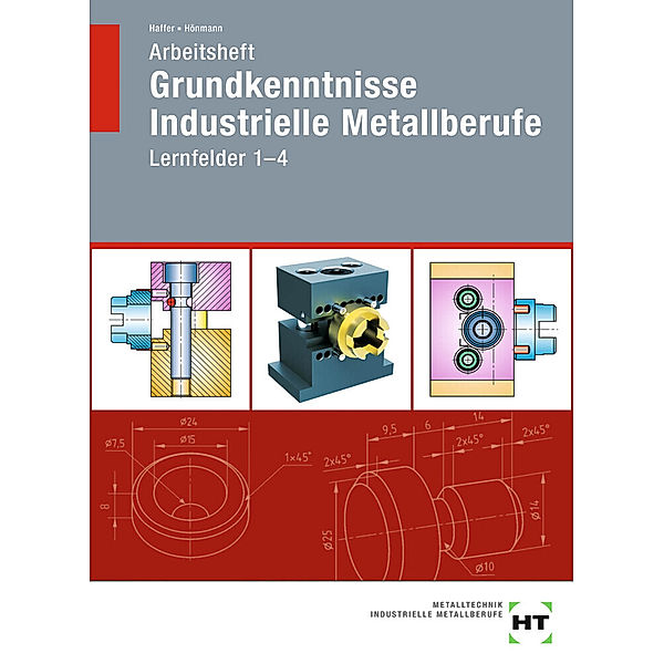 Arbeitsheft Grundkenntnisse Industrielle Metallberufe, Reiner Haffer, Robert Hönmann