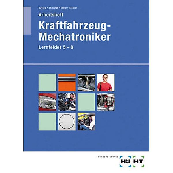 Arbeitsheft Kraftfahrzeug-Mechatroniker, Lernfelder 5-8, Michael Buding, Harald Ehrhardt, Friedrich Kneip, Helmut Strater