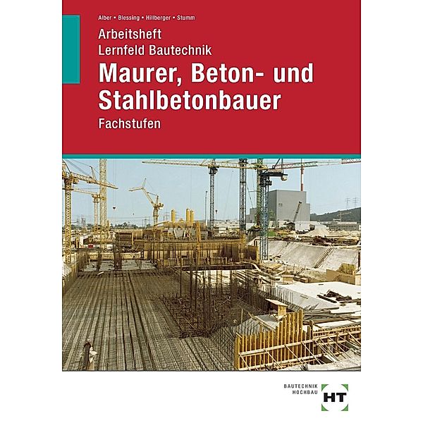 Arbeitsheft Lernfeld Bautechnik Maurer, Beton- und Stahlbetonbauer, Christa Alber, Ralf Blessing, Gerd Hillberger, K.-M. Stumm