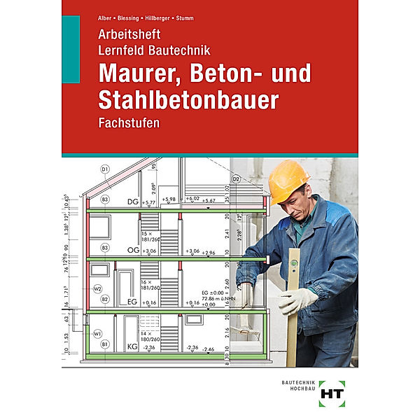 Arbeitsheft Lernfeld Bautechnik Maurer, Beton- und Stahlbetonbauer, Christa Alber, Ralf Blessing, Gerd Hillberger, K.-M. Stumm