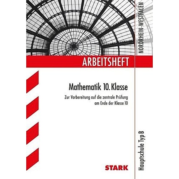 Arbeitsheft Mathematik: 10. Klasse, Hauptschule Typ B Nordrhein-Westfalen, Ilse Gretenkord