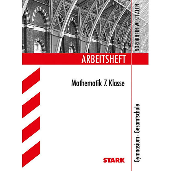 Arbeitsheft Mathematik: 7. Klasse, Gymnasium / Gesamtschule Nordrhein-Westfalen, Ilse Gretenkord