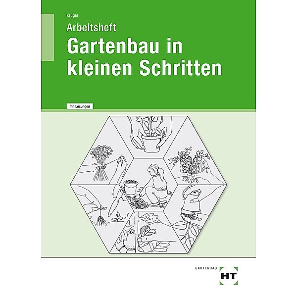 Arbeitsheft mit eingedruckten Lösungen Gartenbau in kleinen Schritten, Liesel Krüger