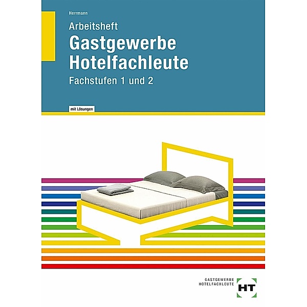 Arbeitsheft mit eingedruckten Lösungen Gastgewerbe Hotelfachleute, F. Jürgen Herrmann