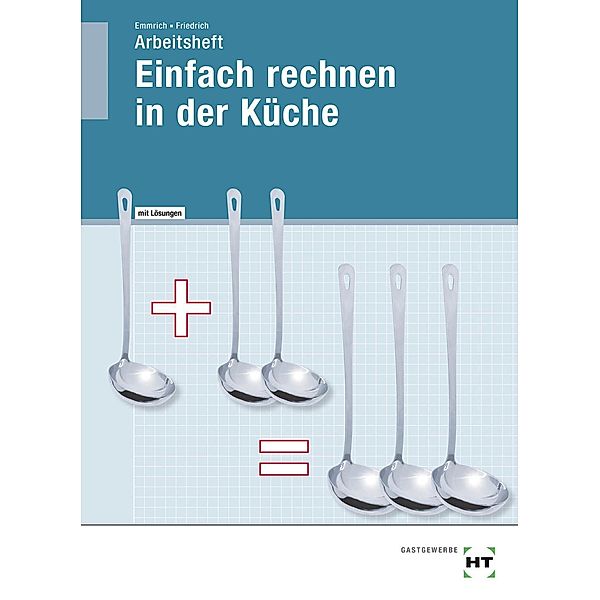 Arbeitsheft mit eingetragenen Lösungen Einfach rechnen in der Küche, Gerlind Dr. Friedrich, Maritta Emmrich