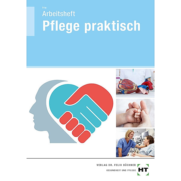 Arbeitsheft Pflege praktisch, Georg Frie