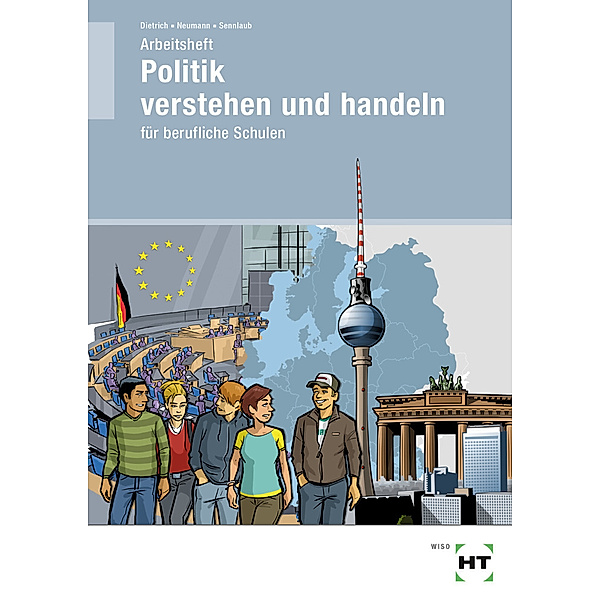 Arbeitsheft Politik verstehen und handeln, Ralf Dietrich, Dunja Neumann, Markus Sennlaub