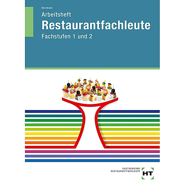 Arbeitsheft Restaurantfachleute, Fachstufen 1 und 2, F. Jürgen Herrmann