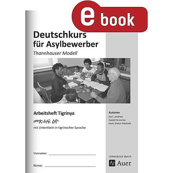 Arbeitsheft Tigrinya - Deutschkurs Asylbewerber / Thannhauser Modell, K. Landherr, I. Streicher, H. D. Hörtrich