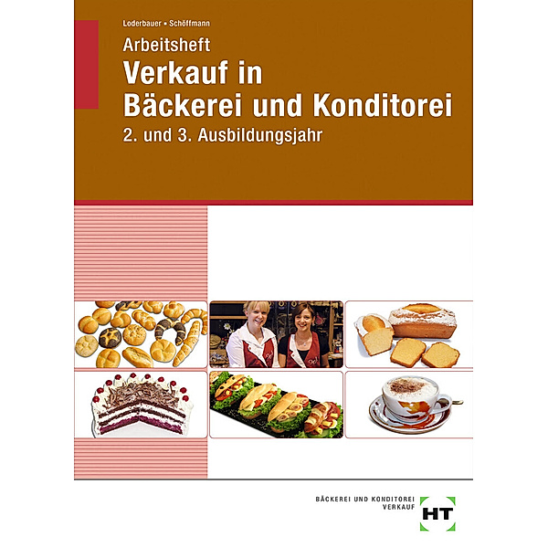 Arbeitsheft Verkauf in Bäckerei und Konditorei, Josef Loderbauer, Tanja Schöffmann