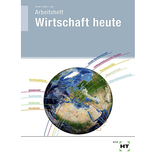 Arbeitsheft Wirtschaft heute, Bernd Crone, Reiner Kühn, Martin Lay