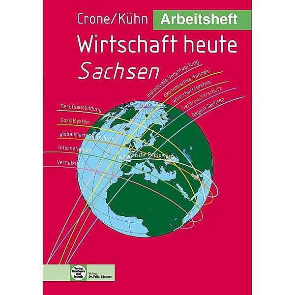 Arbeitsheft Wirtschaft heute, Ausgabe Sachsen, Bernd Crone, Reiner Kühn