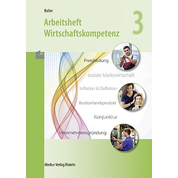 Arbeitsheft Wirtschaftskompetenz 3, Eberhard Boller