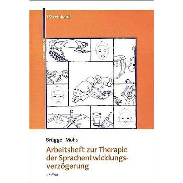 Arbeitsheft zur Therapie der Sprachentwicklungsverzögerung, Walburga Brügge, Katharina Mohs