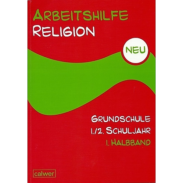 Arbeitshilfe Religion Grundschule / Arbeitshilfe Religion Grundschule 1./2. Schuljahr.Halbbd.1