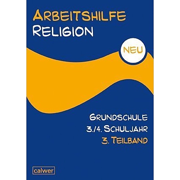 Arbeitshilfe Religion Grundschule / Arbeitshilfe Religion Grundschule 3./4. Schuljahr.Tl.-Bd.3