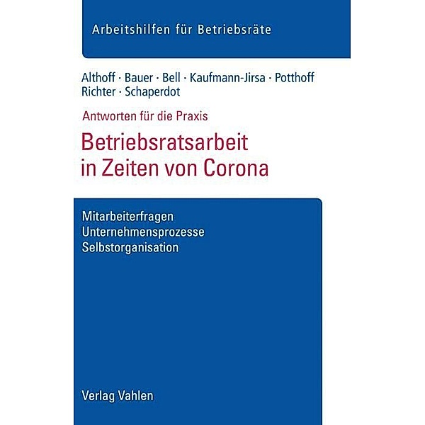 Arbeitshilfen für Betriebsräte / Betriebsratsarbeit in Zeiten von Corona, Althoff, Bauer, Bell, Kaufmann-Jirsa, Potthoff, Richter, Schaperdot