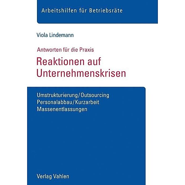 Arbeitshilfen für Betriebsräte / Reaktionen auf Unternehmenskrisen, Viola Lindemann