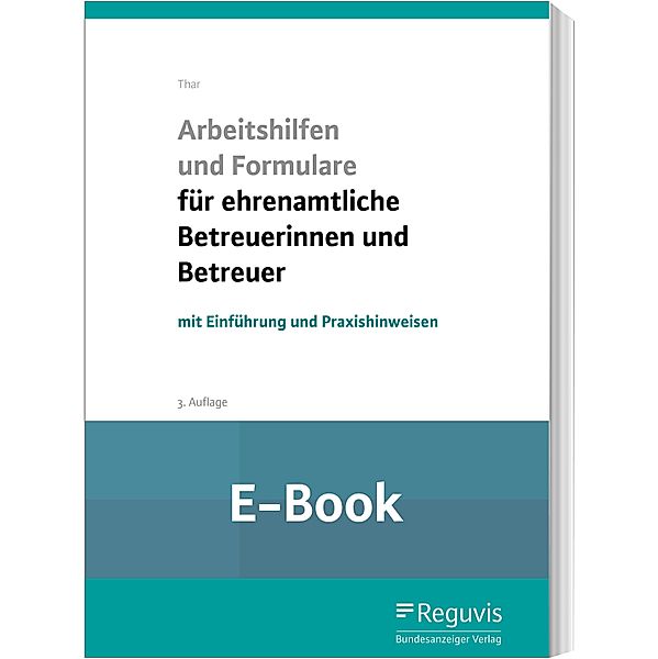 Arbeitshilfen und Formulare für ehrenamtliche Betreuerinnen und Betreuer (E-Book), Jürgen Thar