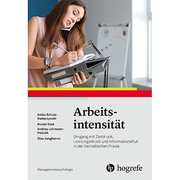 Arbeitsintensität, Anika Schulz-Dadaczynski, Nicole Stab, Andrea Lohmann-Haislah, Gisa Junghanns