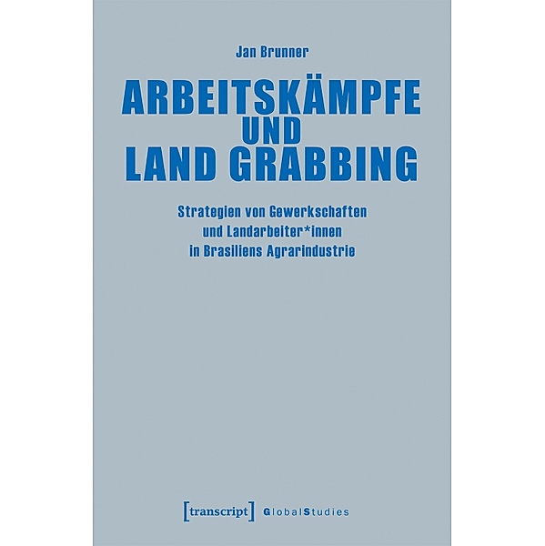 Arbeitskämpfe und Land Grabbing / Global Studies, Jan Brunner