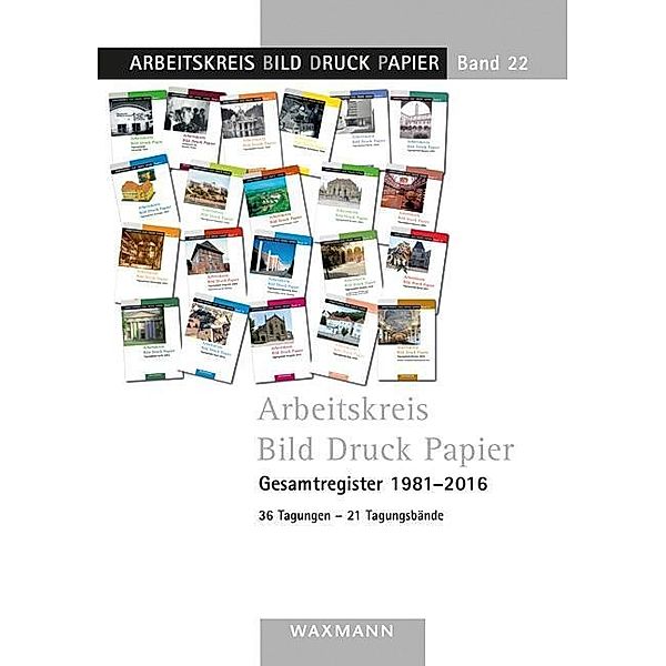 Arbeitskreis Bild Druck Papier. Gesamtregister 1981-2016