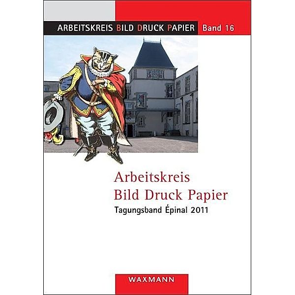 Arbeitskreis Bild Druck Papier Tagungsband Épinal 2011