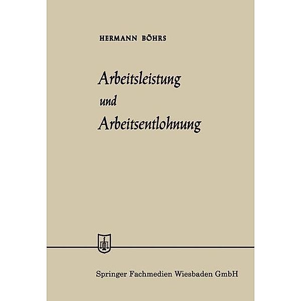 Arbeitsleistung und Arbeitsentlohnung / Die Wirtschaftswissenschaften Bd.No. 9 = Lfg. 7, Hermann Böhrs