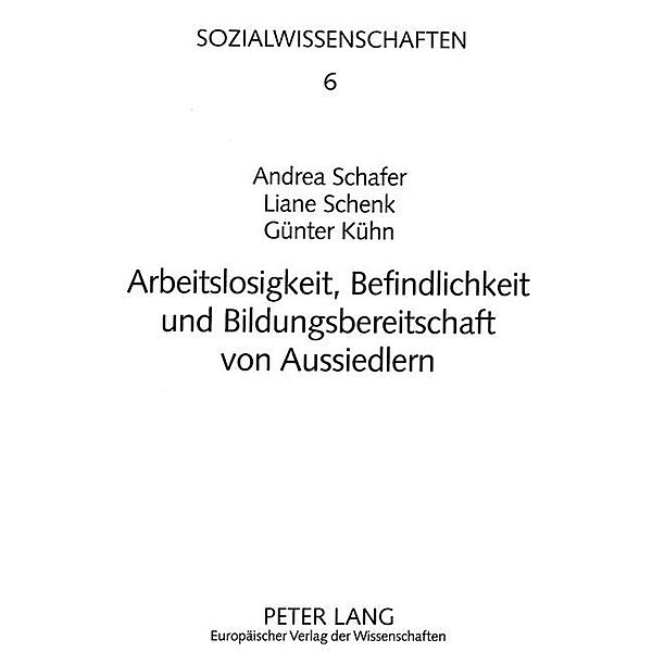 Arbeitslosigkeit, Befindlichkeit und Bildungsbereitschaft von Aussiedlern, Günter Kühn, Andrea Schafer, Liane Schenk