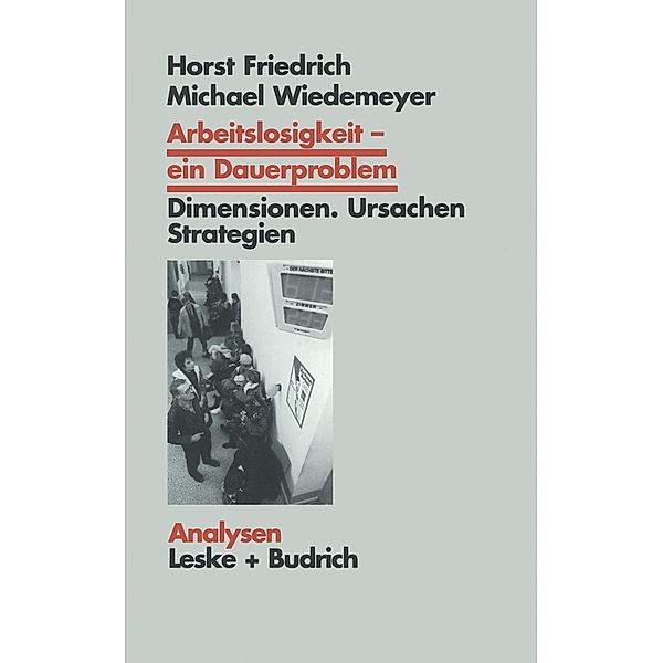 Arbeitslosigkeit - ein Dauerproblem / Analysen Bd.36, Horst Friedrich, Michael Wiedemeyer