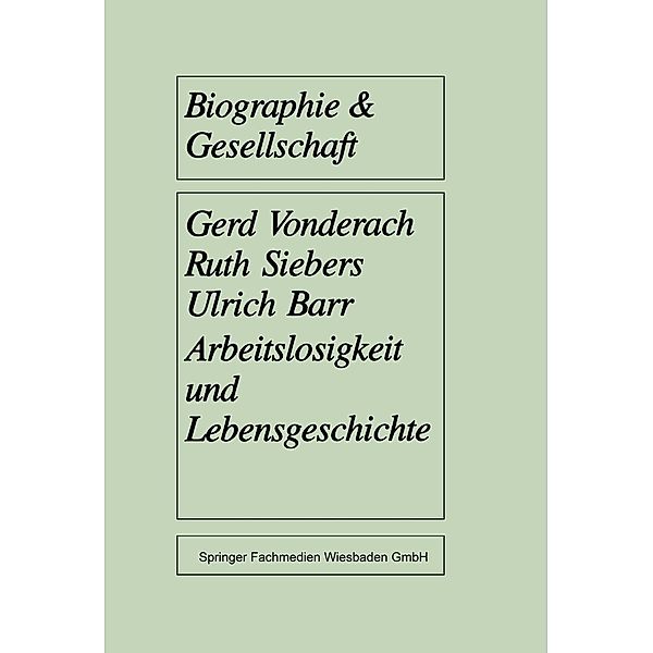 Arbeitslosigkeit und Lebensgeschichte / Biographie & Gesellschaft Bd.14, Gerd Vonderach, Ruth Siebers, Ulrich Barr