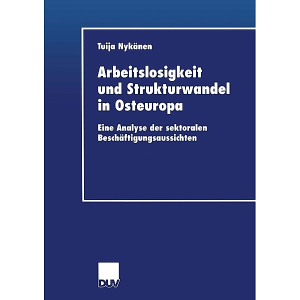 Arbeitslosigkeit und Strukturwandel in Osteuropa / DUV Wirtschaftswissenschaft, Tuija Nykänen