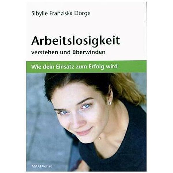 Arbeitslosigkeit verstehen und überwinden, Sibylle Fr. Dörge